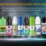 Best E-Liquid Brands in the UK 2026: Tested and Ranked