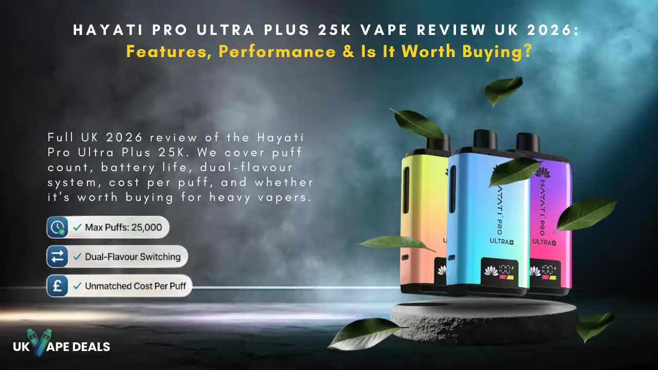 Hayati Pro Ultra Plus 25K Vape Review UK 2026